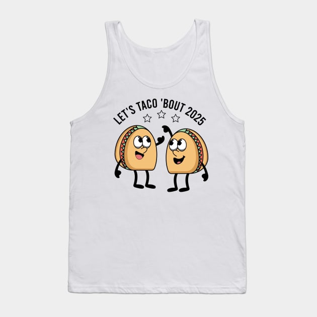 Let's Taco About 2025 Tank Top by VecTikSam